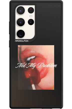 Not My Problem II 2.0 - Samsung Galaxy S23 Ultra