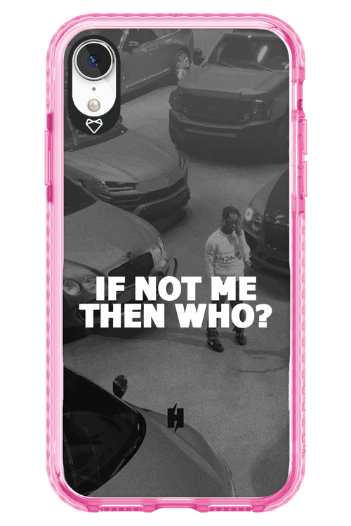 IF NOT ME 2.0 - Apple iPhone XR