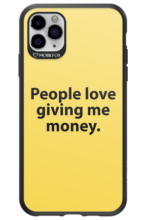 People love giving me money - Apple iPhone 11 Pro Max