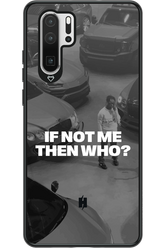 IF NOT ME Simple B&W - Huawei P30 Pro