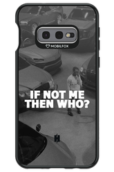 IF NOT ME - Samsung Galaxy S10e