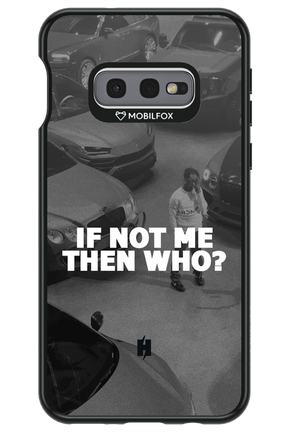 IF NOT ME - Samsung Galaxy S10e