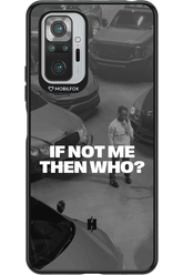 IF NOT ME Simple B&W - Xiaomi Redmi Note 10 Pro