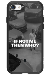 IF NOT ME Simple B&W - Apple iPhone 8