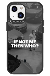 IF NOT ME Simple B&W - Apple iPhone 13 Mini