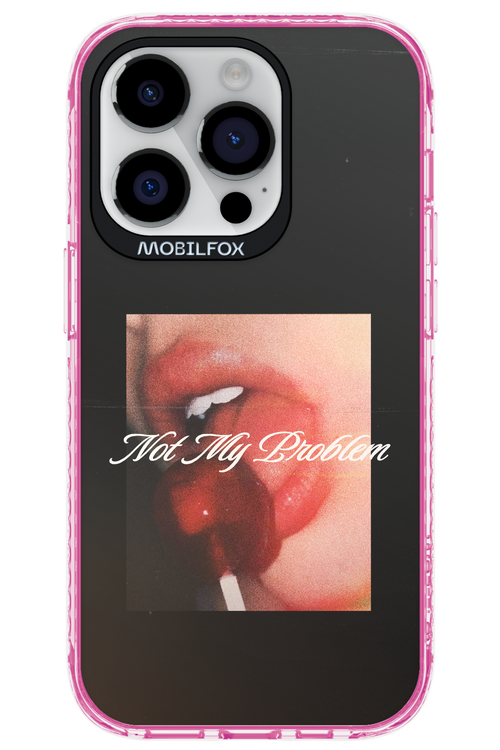 Not My Problem II 2.0 - Apple iPhone 14 Pro