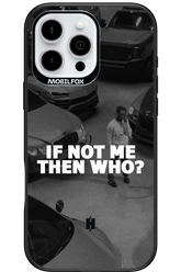 IF NOT ME 2.0 - Apple iPhone 16 Pro Max