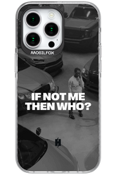 IF NOT ME Simple B&W - Apple iPhone 15 Pro Max