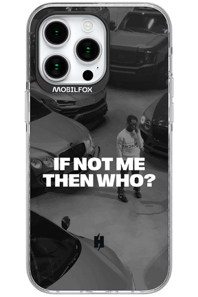 IF NOT ME Simple B&W - Apple iPhone 15 Pro Max