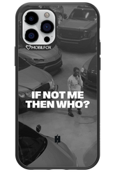 IF NOT ME Simple B&W - Apple iPhone 12 Pro