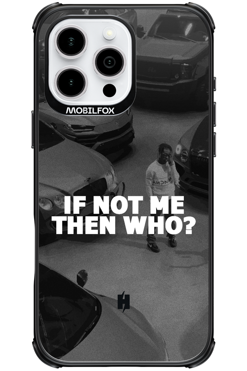 IF NOT ME 2.0 - Apple iPhone 16 Pro Max