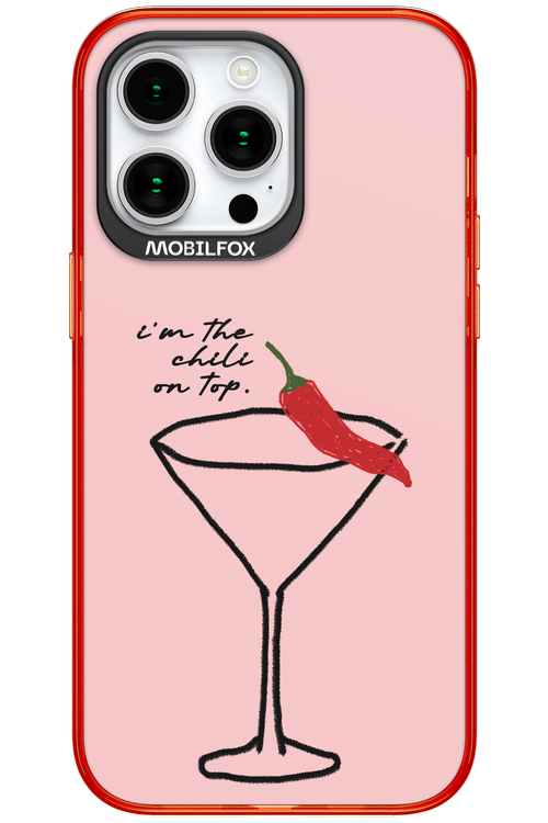 I'M THE CHILI ON TOP 2.0 - Apple iPhone 15 Pro Max
