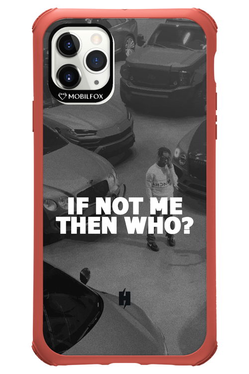IF NOT ME 2.0 - Apple iPhone 11 Pro Max