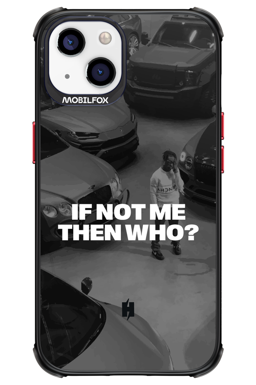 IF NOT ME Simple B&W - Apple iPhone 13