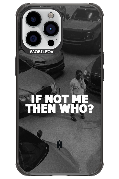 IF NOT ME 2.0 - Apple iPhone 13 Pro Max