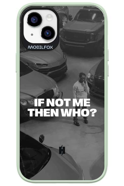 IF NOT ME Simple B&W - Apple iPhone 14 Plus