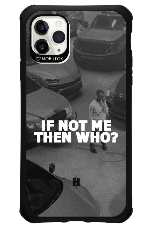 IF NOT ME 2.0 - Apple iPhone 11 Pro Max