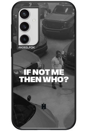 IF NOT ME Simple B&W - Samsung Galaxy S23 FE