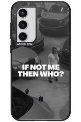 IF NOT ME Simple B&W - Samsung Galaxy S23 FE