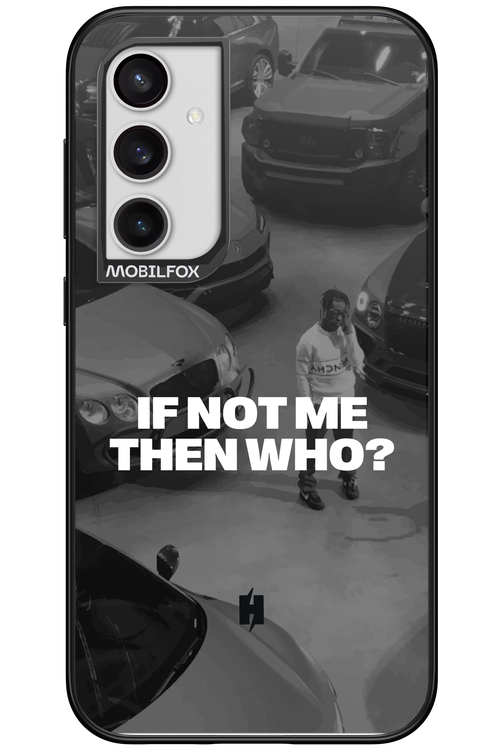 IF NOT ME Simple B&W - Samsung Galaxy S23 FE