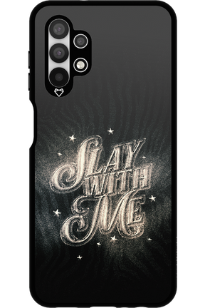 Slay with Me - Samsung Galaxy A13 4G