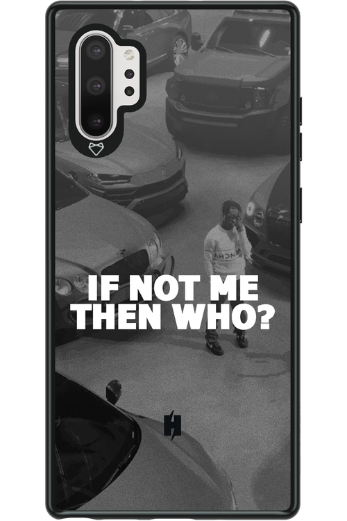 IF NOT ME 2.0 - Samsung Galaxy Note 10+