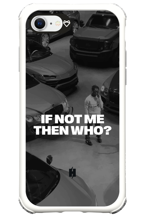 IF NOT ME Simple B&W - Apple iPhone 8