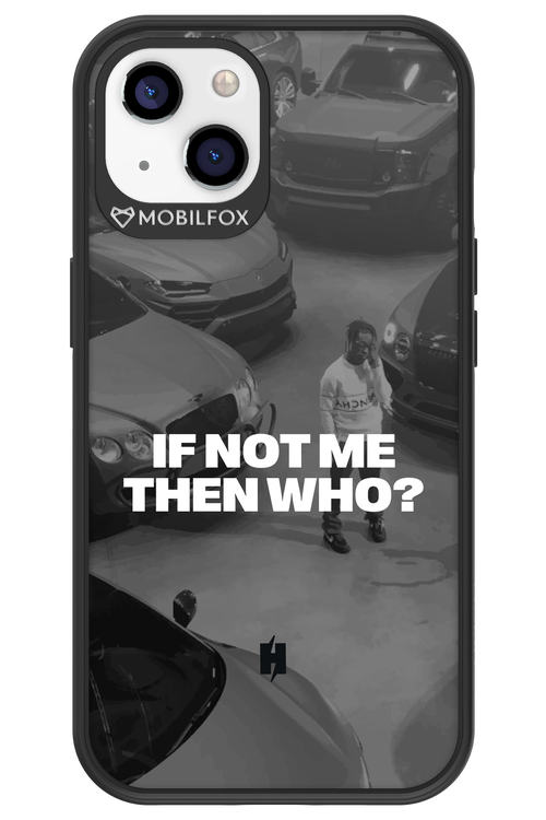 IF NOT ME Simple B&W - Apple iPhone 13