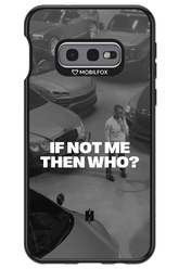 IF NOT ME Simple B&W - Samsung Galaxy S10e
