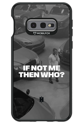 IF NOT ME Simple B&W - Samsung Galaxy S10e