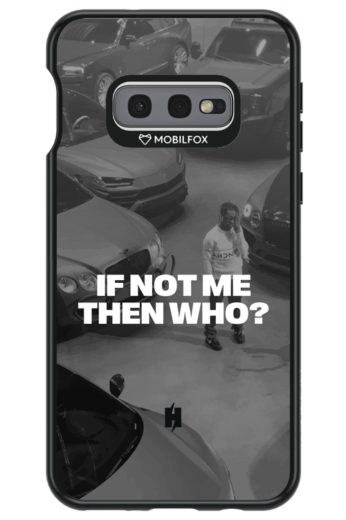 IF NOT ME Simple B&W - Samsung Galaxy S10e