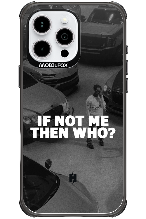 IF NOT ME 2.0 - Apple iPhone 16 Pro Max