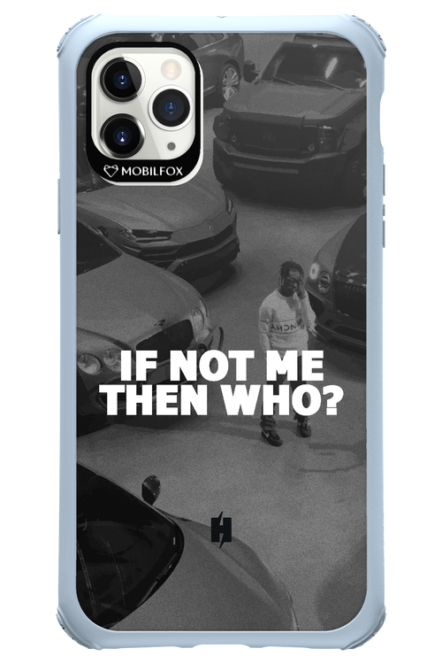 IF NOT ME 2.0 - Apple iPhone 11 Pro Max