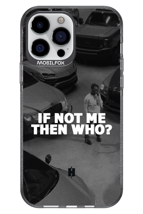 IF NOT ME 2.0 - Apple iPhone 13 Pro Max