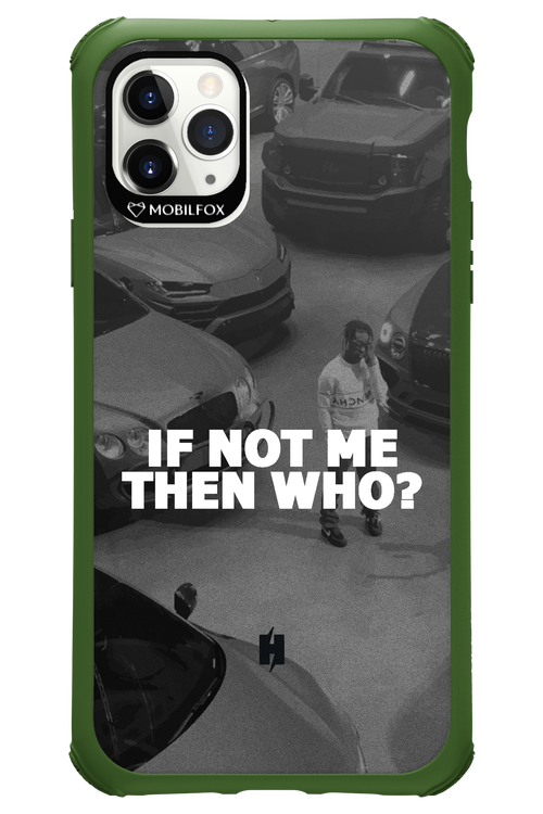 IF NOT ME 2.0 - Apple iPhone 11 Pro Max