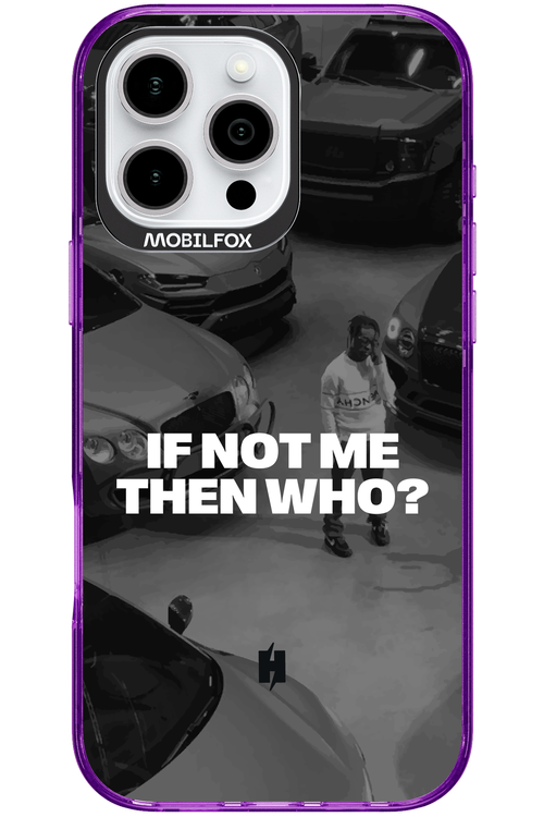 IF NOT ME Simple B&W - Apple iPhone 16 Pro Max