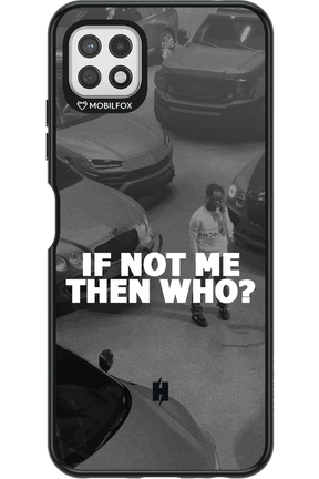 IF NOT ME 2.0 - Samsung Galaxy A22 5G