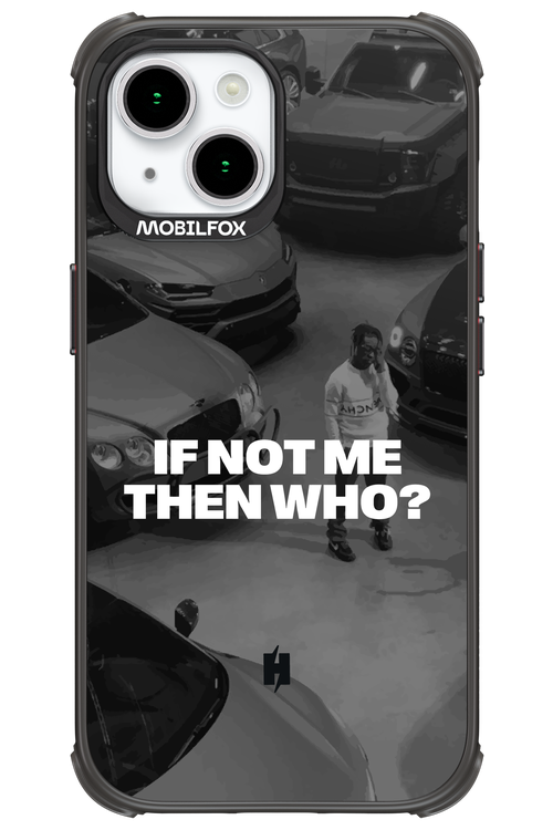 IF NOT ME Simple B&W - Apple iPhone 15