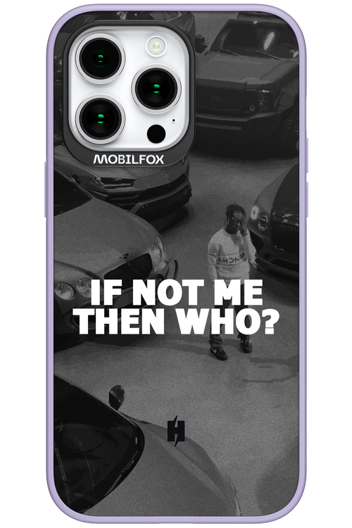 IF NOT ME 2.0 - Apple iPhone 15 Pro Max