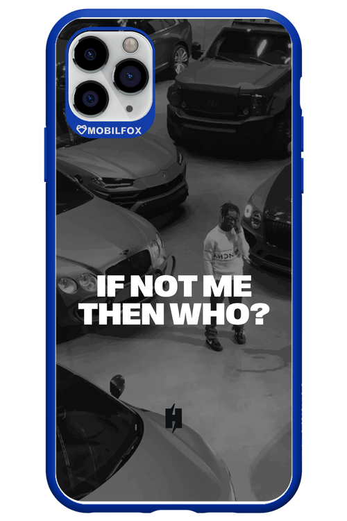 IF NOT ME Simple B&W - Apple iPhone 11 Pro Max