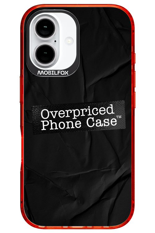 Overpriced Phone Case 2.0 - Apple iPhone 16