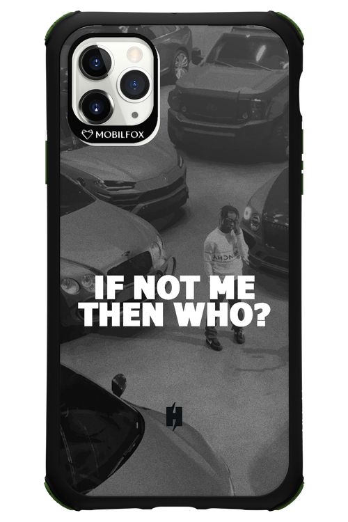IF NOT ME 2.0 - Apple iPhone 11 Pro Max