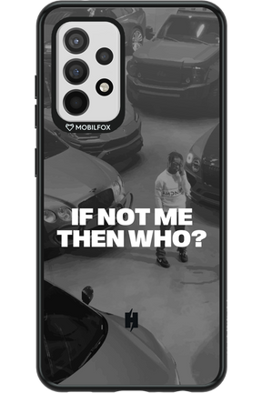 IF NOT ME Simple B&W - Samsung Galaxy A52 / A52 5G / A52s