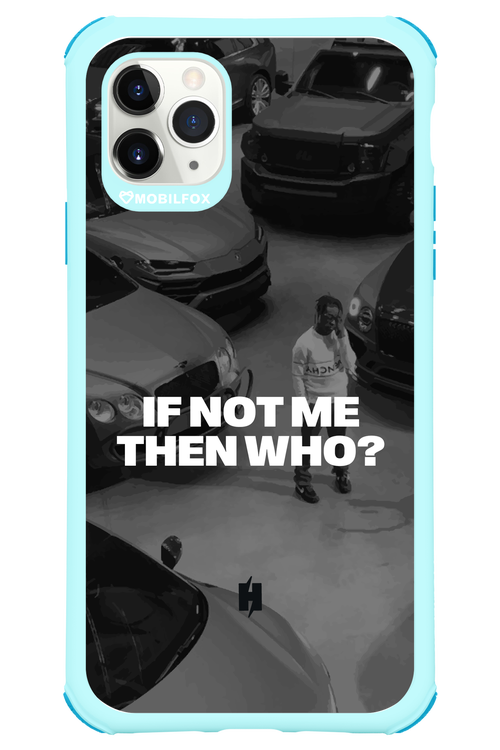 IF NOT ME Simple B&W - Apple iPhone 11 Pro Max