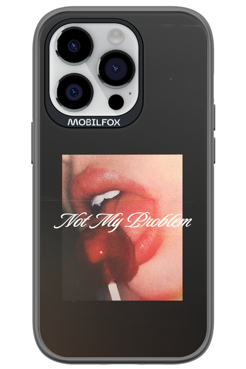 Not My Problem II 2.0 - Apple iPhone 14 Pro