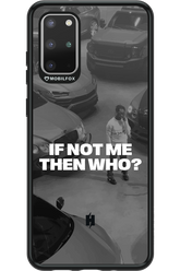 IF NOT ME Simple B&W - Samsung Galaxy S20+