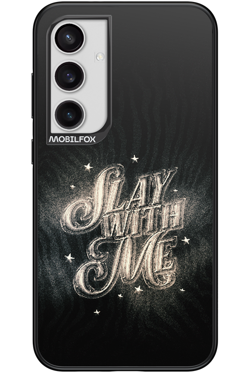 Slay with Me - Samsung Galaxy S24+