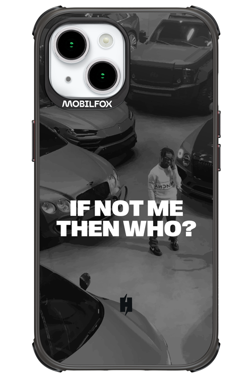 IF NOT ME Simple B&W - Apple iPhone 15