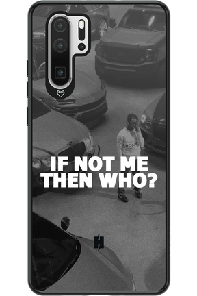 IF NOT ME 2.0 - Huawei P30 Pro
