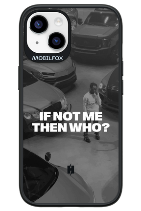IF NOT ME Simple B&W 2.0 - Apple iPhone 14